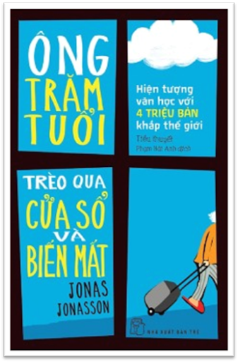 Ông Trăm Tuổi Trèo Qua Cửa Sổ Và Biến Mất (NXB Trẻ 2013) - Jonas Jonasson, 516 Trang