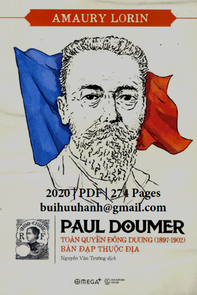 Paul Doumer Toàn Quyền Đông Dương 1897-1902 Bàn Đạp Thuộc Địa (NXB Thế Giới 2020) - Amaury Lorin