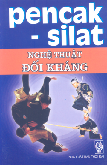 Pencak-Silat Nghệ Thuật Đối Kháng (NXB Thời Đại 2009) - Song Linh, 152 Trang