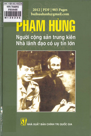 Phạm Hùng-Người Cộng Sản Trung Kiên, Nhà Lãnh Đạo Có Uy Tín Lớn (NXB Chính Trị 2012) - Vũ Ngọc Hoàng