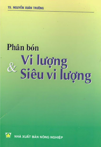 Phân Bón Vi Lượng Và Siêu Vi Lượng (NXB Nông Nghiệp 2005) - Nguyễn Xuân Trường, 210 Trang
