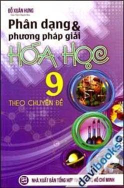 Phân Dạng Và Phương Pháp Giải Hóa Học 9 Theo Chuyên Đề (NXB Tổng Hợp 2013) - Đỗ Xuân Hưng, 303 Trang