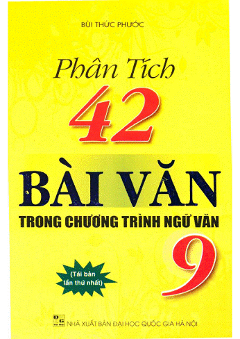 Phân Tích 42 Bài Văn Trong Chương Trình Ngữ Văn 9 (NXB Đại Học Quốc Gia 2011) - Bùi Thức Phước