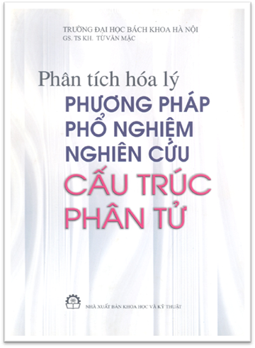 Phân Tích Hóa Lý Phương Pháp Phổ Nghiệm Nghiên Cứu Cấu Trúc Phân Tử - Gs. Ts. Từ Văn Mặc, 170 Trang