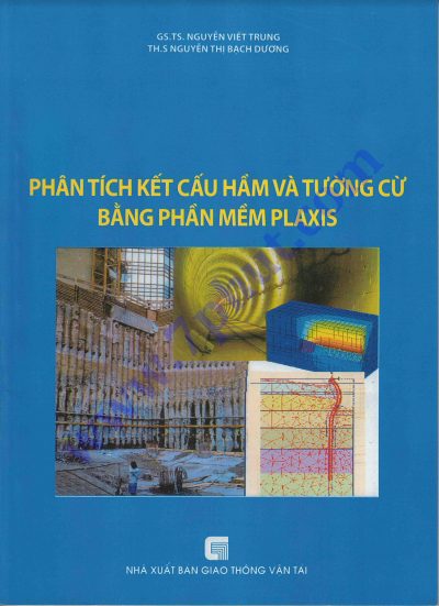 Phân Tích Kết Cấu Hầm Và Tường Cừ Bằng Phần Mềm Plaxis - Nguyễn Viết Trung, 172 Trang