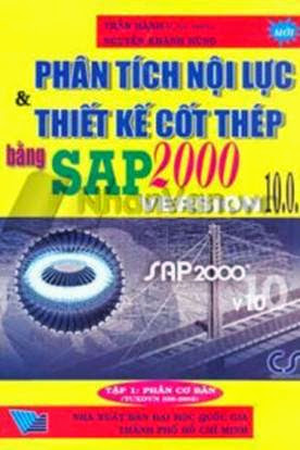 Phân Tích Nội Lực & Thiết Kế Cốt Thép Bằng SAP 2000 Version 10 Tập 1 - Trần Hành, 460 Trang