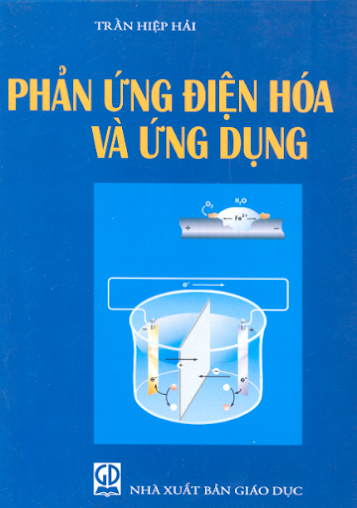 Phản Ứng Điện Hóa Và Ứng Dụng (NXB Giáo Dục 2009) - Trần Hiệp Hải, 182 Trang