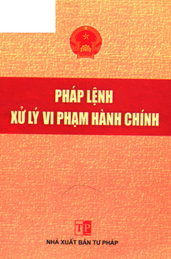 Pháp Lệnh Xử Lý Vi Phạm Hành Chính Năm 2002 (NXB Tư Pháp 2007) - Nhiều Tác Giả, 119 Trang