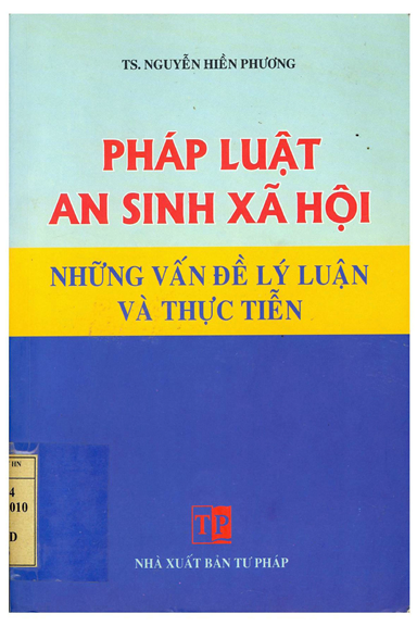 Pháp Luật An Sinh Xã Hội Những Vấn Đề Lý Luận Và Thực Tiễn (NXB Tư Pháp 2010) - Nguyễn Hiền Phương