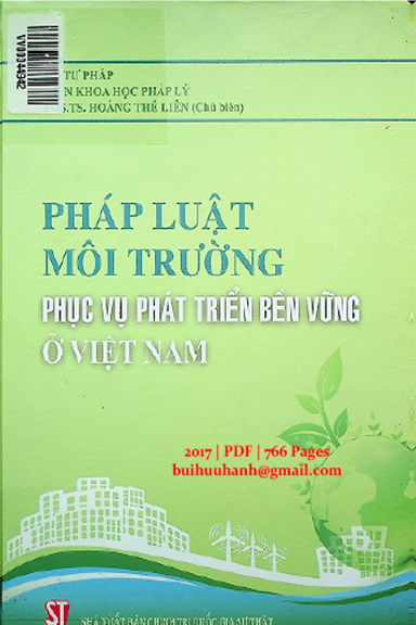 Pháp Luật Môi Trường Phục Vụ Phát Triển Bền Vững Ở Việt Nam (NXB Chính Trị 2017) - Hoàng Thế Liên