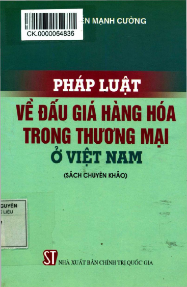 Pháp Luật Về Đấu Giá Hàng Hóa Trong Thương Mại Ở Việt Nam (NXB Chính Trị 2013) - Nguyễn Mạnh Cường