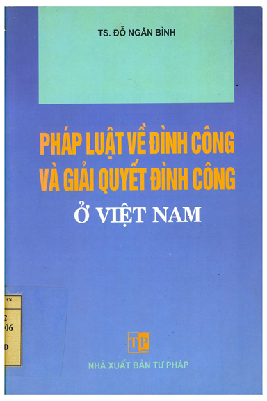 Pháp Luật Về Đình Công Và Giải Quyết Đình Công Ở Việt Nam (NXB Tư Pháp 2006) - Đỗ Ngân Bình, 308 Tr
