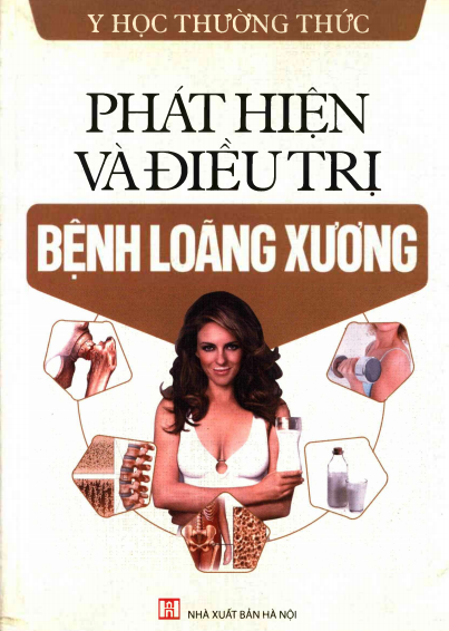 Phát Hiện Và Điều Trị Bệnh Loãng Xương (NXB Hà Nội 2011) - Trí Việt, 400 Trang