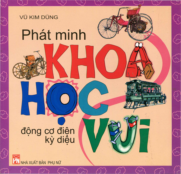Phát Minh Khoa Học Vui - Động Cơ Điện Kỳ Diệu (NXB Phụ Nữ 2012) - Vũ Kim Dũng, 194 Trang