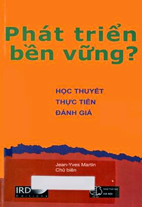Phát Triển Bền Vững-Học Thuyết-Thực Tiễn-Đánh Giá (NXB Thế Giới 2007) - Jean Yves Martin, 303 Trang
