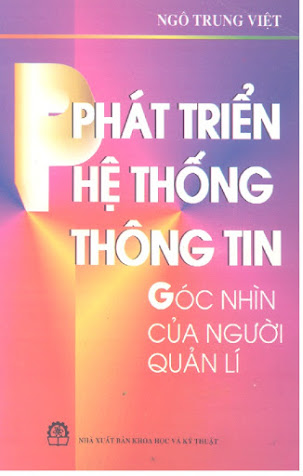 Phát Triển Hệ Thống Thông Tin Góc Nhìn Của Người Quản Lý - Ngô Trung Việt, 408 Trang