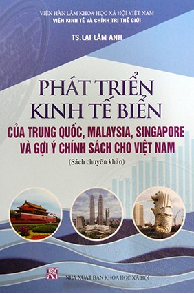 Phát Triển Kinh Tế Biển Của Trung Quốc, Malaysia, Singapore Và Gợi Ý Chính Sách Cho Việt Nam