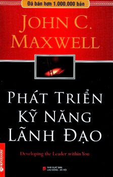 Phát Triển Kỹ Năng Lãnh Đạo (NXB Lao Động Xã Hội 2013) - John C. Maxwell, 276 Trang