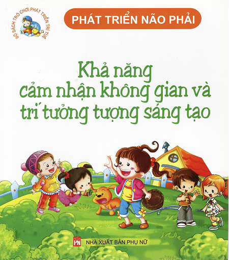 Phát Triển Não Phải-Khả Năng Cảm Nhận Không Gian Và Trí Tưởng Tượng Sáng Tạo - Ngọc Phương, 78 Trang