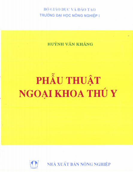 Phẫu Thuật Ngoại Khoa Thú Y (NXB Nông Nghiệp 2003) - Huỳnh Văn Kháng, 157 Trang
