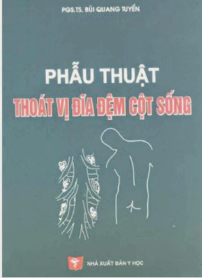 Phẫu Thuật Thoát Vị Đĩa Đệm Cột Sống (NXB Y Học 2010) - Bùi Quang Tuyển, 236 Trang