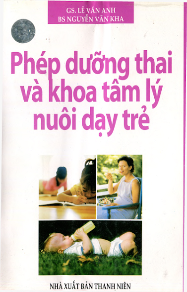 Phép Dưỡng Thai Và Khoa Tâm Lý Nuôi Dạy Trẻ (NXB Thanh Niên 2007) - Lê Văn Anh, 157 Trang