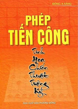 Phép Tiến Công-Tinh Hoa Chiến Thuật Tượng Kỳ (NXB Phương Đông 2012) - Đông A Sáng, 152 Trang