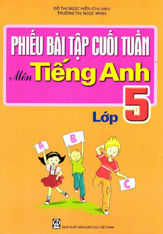 Phiếu Bài Tập Cuối Tuần Môn Tiếng Anh Lớp 5 (NXB Giáo Dục 2015) - Đỗ Thị Ngọc Hiền, 74 Trang