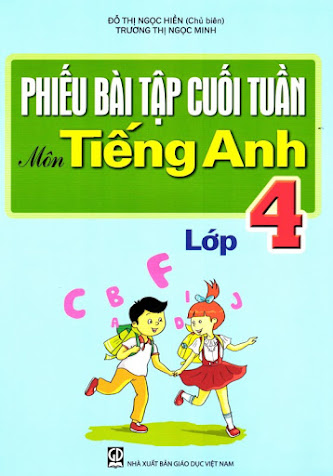 Phiếu Bài Tập Cuối Tuần Môn Tiếng Anh Lớp 4 (NXB Giáo Dục 2015) - Đỗ Thị Ngọc Hiền, 74 Trang