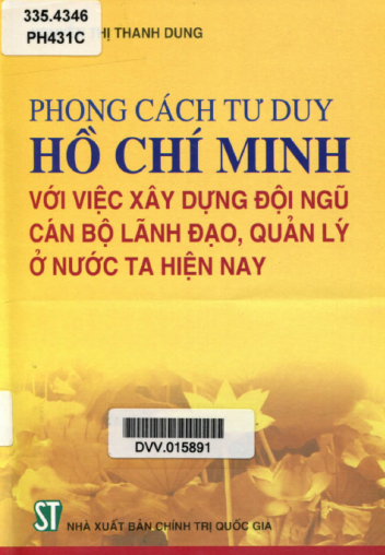 Phong Cách Tư Duy Hồ Chí Minh Với Việc Xây Dựng Đội Ngũ Cán Bộ Lãnh Đạo, Quản Lý Ở Nước Ta Hiện Nay