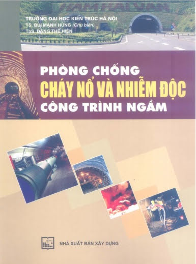 Phòng Chống Cháy Nổ Và Nhiễm Độc Công Trình Ngầm (NXB Xây Dựng 2010) - Bùi Mạnh Hùng, 149 Trang