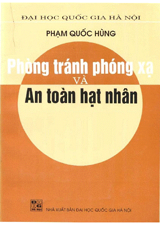 Phòng Tránh Phóng Xạ Và An Toàn Hạt Nhân (NXB Đại Học Quốc Gia 2002) - Phạm Quốc Hùng, 145 Trang