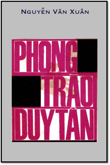 Phong Trào Duy Tân (NXB Lá Bối 1970) - Nguyễn Văn Xuân, 388 Trang