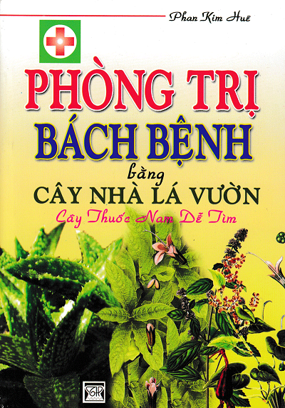Phòng Trị Bách Bệnh Bằng Cây Nhà Lá Vườn, Cây Thuốc Nam Dễ Tìm - Phan Kim Huê, 180 Trang