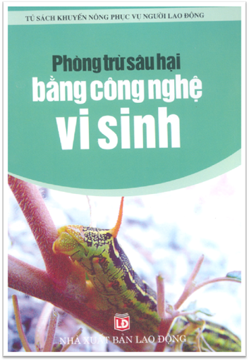 Phòng Trừ Sâu Hại Bằng Công Nghệ Vi Sinh (NXB Lao Động 2006) - Chu Thị Thơm, 135 Trang