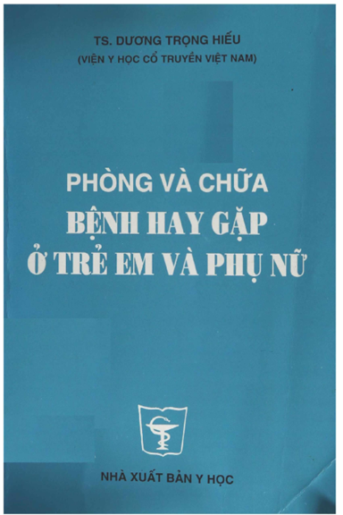 Phòng Và Chữa Bệnh Hay Gặp Ở Trẻ Em Và Phụ Nữ (NXB Y Học 2001) – Dương Trọng Hiếu, 194 Trang