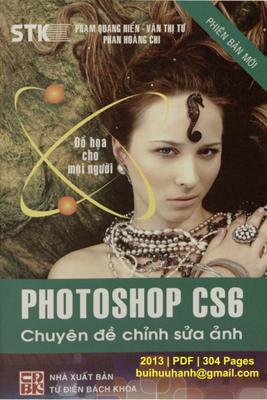 Photoshop CS6-Chuyên Đề Chỉnh Sửa Ảnh (NXB Từ Điển Bách Khoa 2013) - Phạm Quang Hiển, 304 Trang