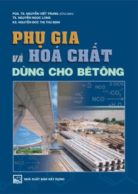 Phụ Gia Và Hoá Chất Dùng Cho Bê Tông (NXB Xây Dựng 2004) - Nguyễn Viết Trung, 156 Trang