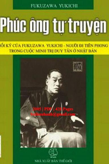 Phúc Ông Tự Truyện (NXB Thế Giới 2005) - Fukuzawa Yukichi, 428 Trang