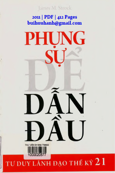 Phụng Sự Để Dẫn Đầu (NXB Thời Đại 2011) - James M. Strock, 412 Trang
