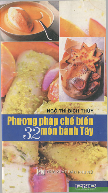 Phương Pháp Chế Biến 32 Món Bánh Tây (NXB Phụ Nữ 2006) - Ngô Thị Bích Thủy, 90 Trang