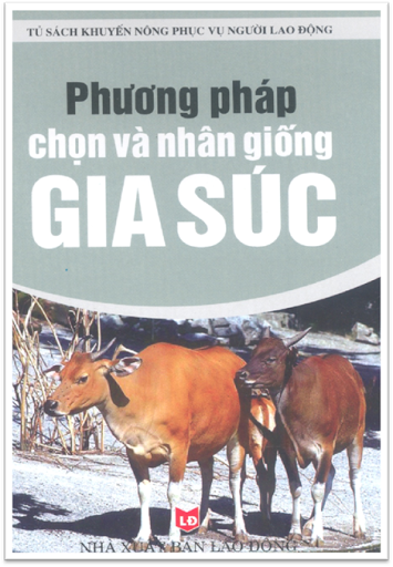 Phương Pháp Chọn Và Nhân Giống Gia Súc (NXB Lao Động 2006) - Chu Thị Thơm, 135 Trang