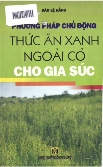 Phương Pháp Chủ Động Thức Ăn Xanh Ngoài Cỏ Cho Gia Súc (NXB Hà Nội 2008) - Đào Lệ Hằng, 205 Trang