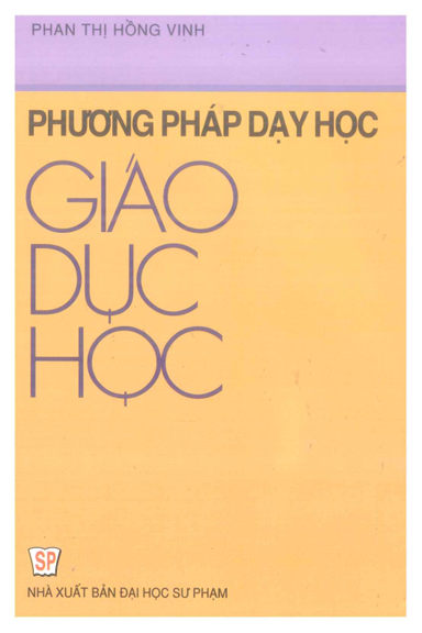 Phương Pháp Dạy Học Giáo Dục Học (NXB Đại Học Sư Phạm 2010) - Phan Thị Hồng Vinh, 225 Trang
