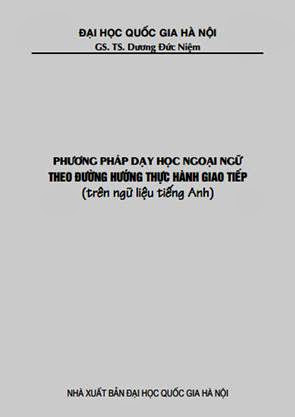 Phương Pháp Dạy Học Ngoại Ngữ Theo Đường Hướng Thực Hành Giao Tiếp - Dương Đức Niệm, 467 Trang