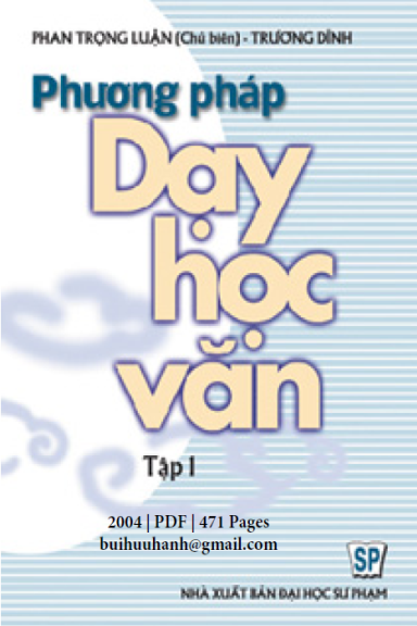 Phương Pháp Dạy Học Văn Tập 1 (NXB Đại Học Sư Phạm 2004) - Phan Trọng Luận, 471 Trang