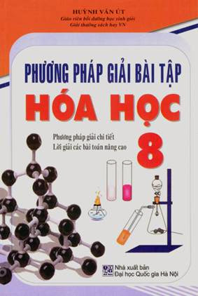 Phương Pháp Giải Bài Tập Hóa Học 8 (NXB Đại Học Quốc Gia 2010) - Huỳnh Văn Út, 151 Trang