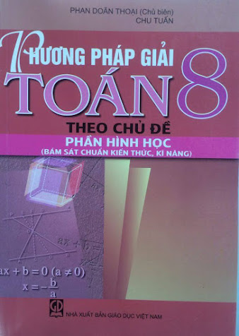 Phương Pháp Giải Toán 8 Theo Chủ Đề-Phần Hình Học (NXB Giáo Dục 2012) - Phan Doãn Thoại, 293 Trang