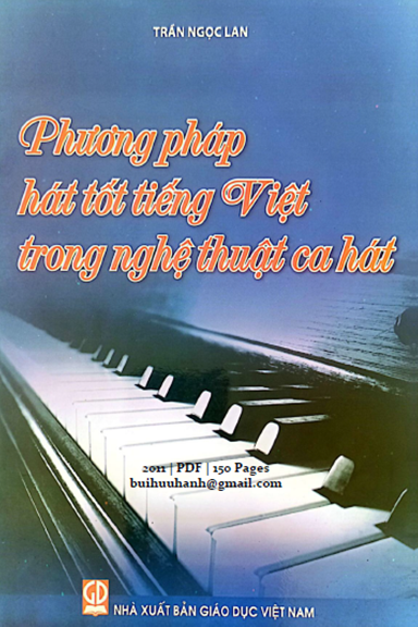 Phương Pháp Hát Tốt Tiếng Việt Trong Nghệ Thuật Ca Hát (NXB Giáo Dục 2011) - Trần Ngọc Lan 150 Trang
