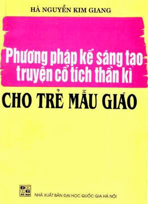 Phương Pháp Kể Sáng Tạo Truyện Cổ Tích Thần Kỳ Cho Trẻ Mẫu Giáo - Hà Nguyễn Kim Giang, 224 Trang